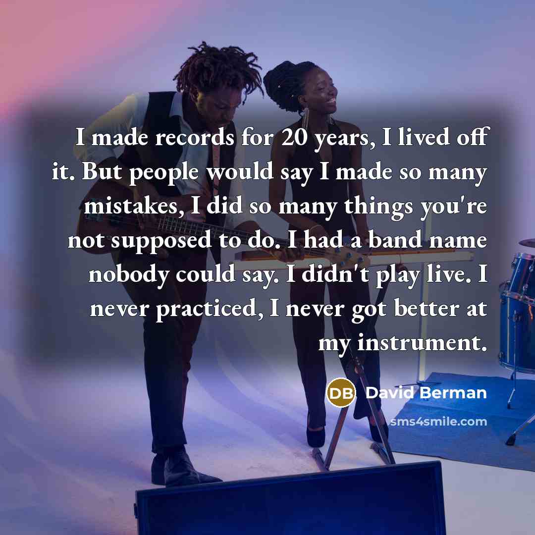 “I made records for 20 years, I lived off it.…” quote by David Berman