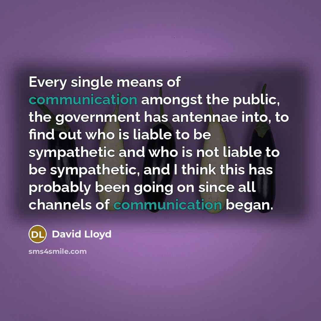 “Every single means of communication amongst the public, the government…” quote by David Lloyd
