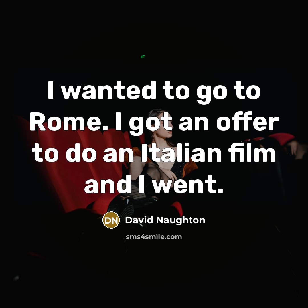 “I wanted to go to Rome. I got an offer…” quote by David Naughton