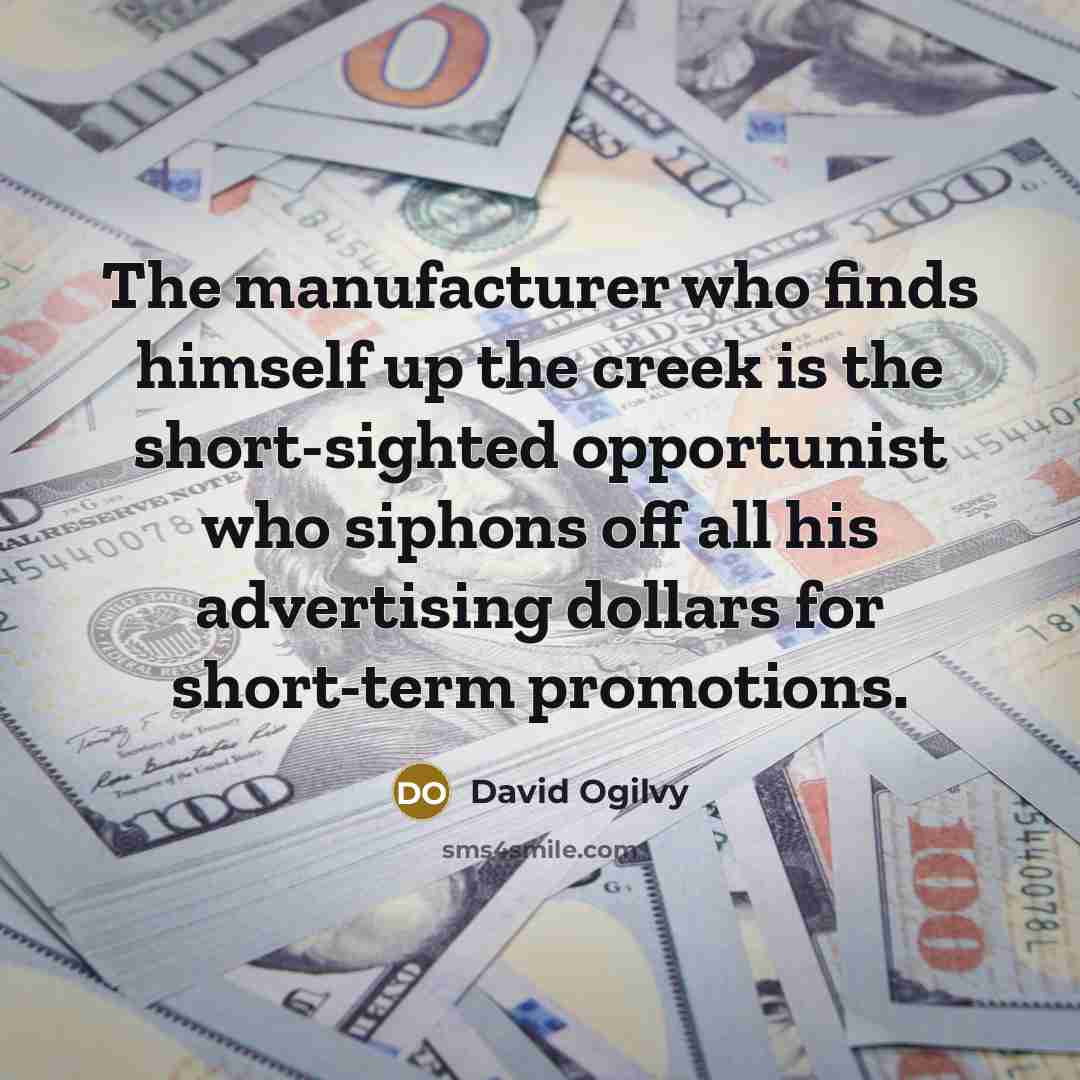 “The manufacturer who finds himself up the creek is the…” quote by David Ogilvy