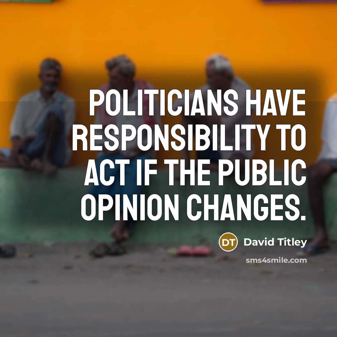 “Politicians have responsibility to act if the public opinion changes.…” quote by David Titley
