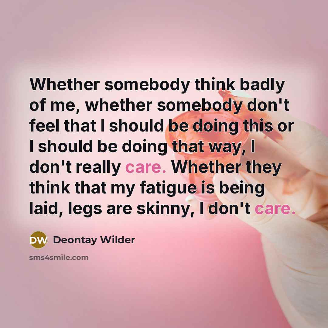 “Whether somebody think badly of me, whether somebody don't feel…” quote by Deontay Wilder