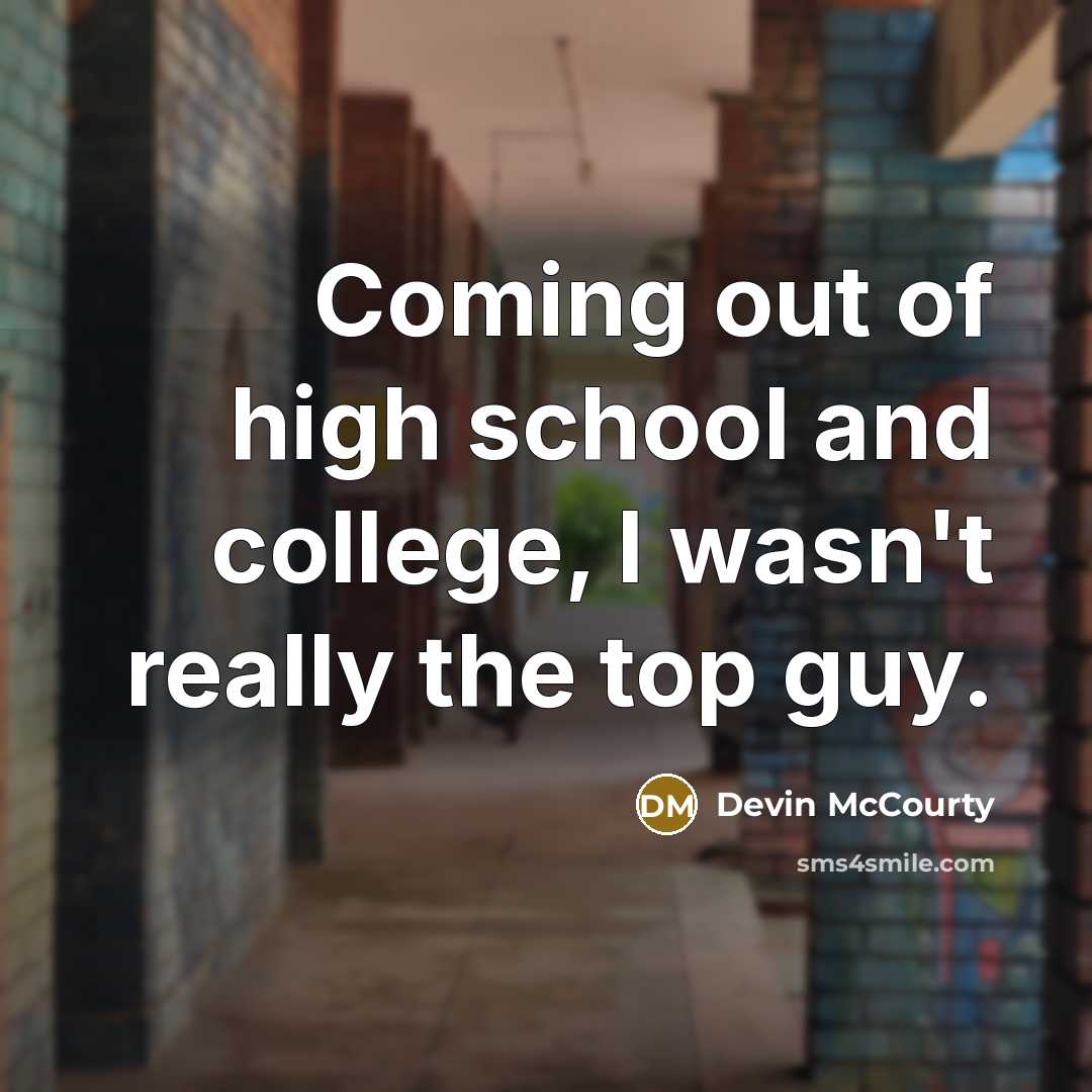 “Coming out of high school and college, I wasn't really…” quote by Devin McCourty