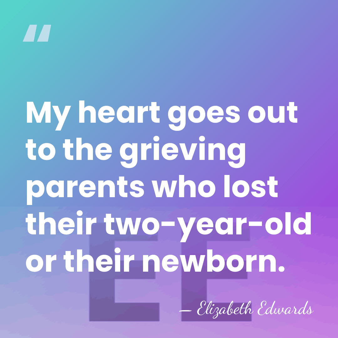 My heart goes out to the grieving parents who lost their two-year-old&hellip; - Elizabeth Edwards