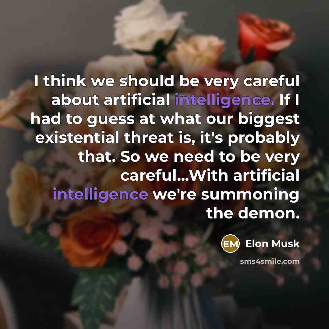 “I think we should be very careful about artificial intelligence.…” quote by Elon Musk