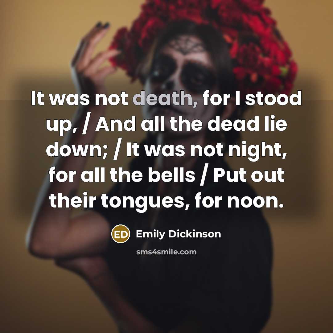 “It was not death, for I stood up, / And…” quote by Emily Dickinson
