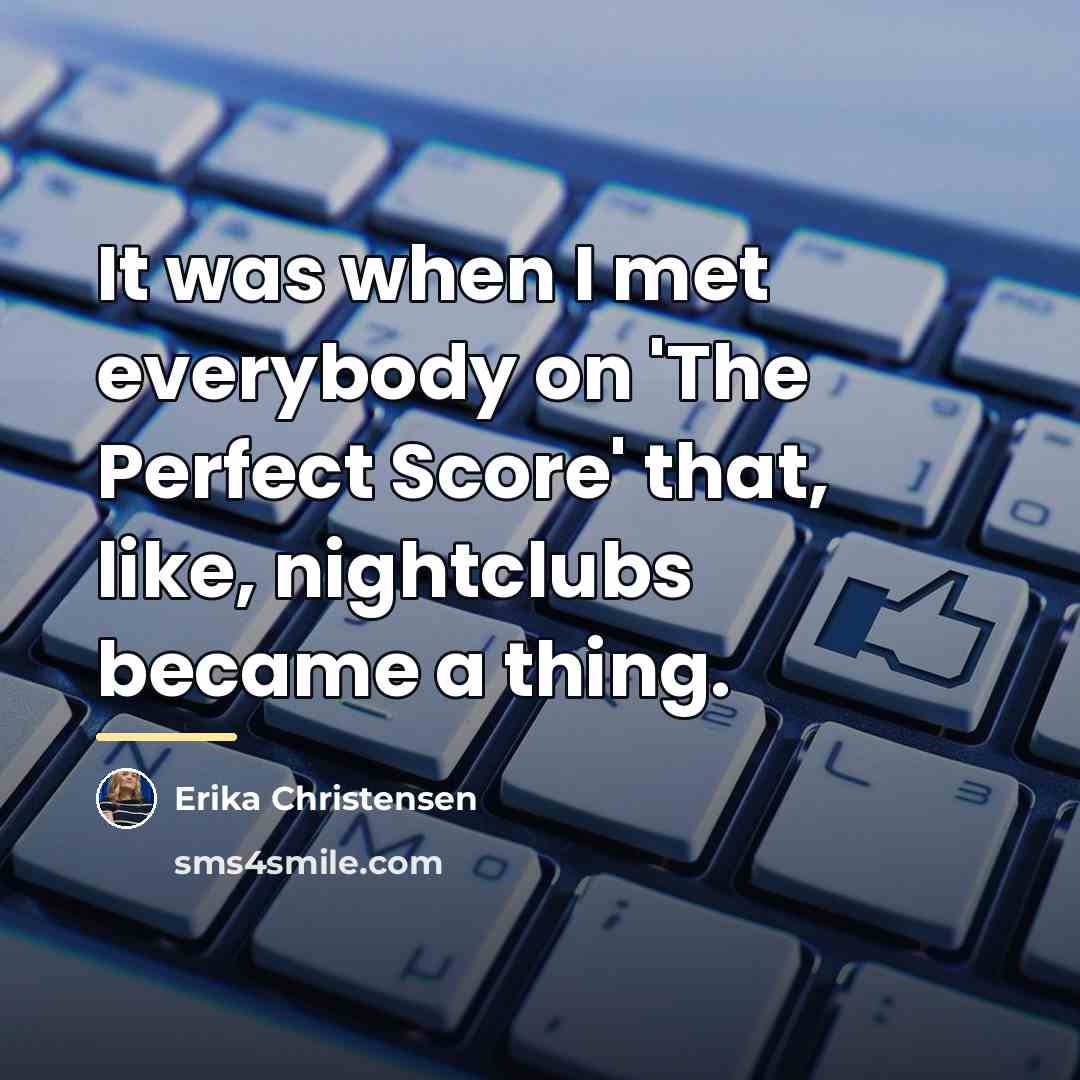 “It was when I met everybody on 'The Perfect Score'…” quote by Erika Christensen