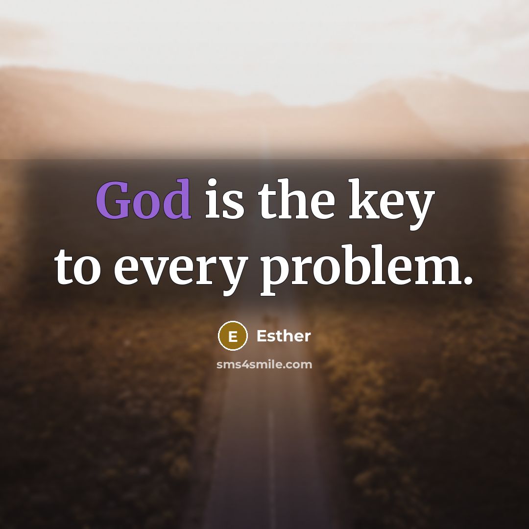 “God is the key to every problem.…” quote by Esther