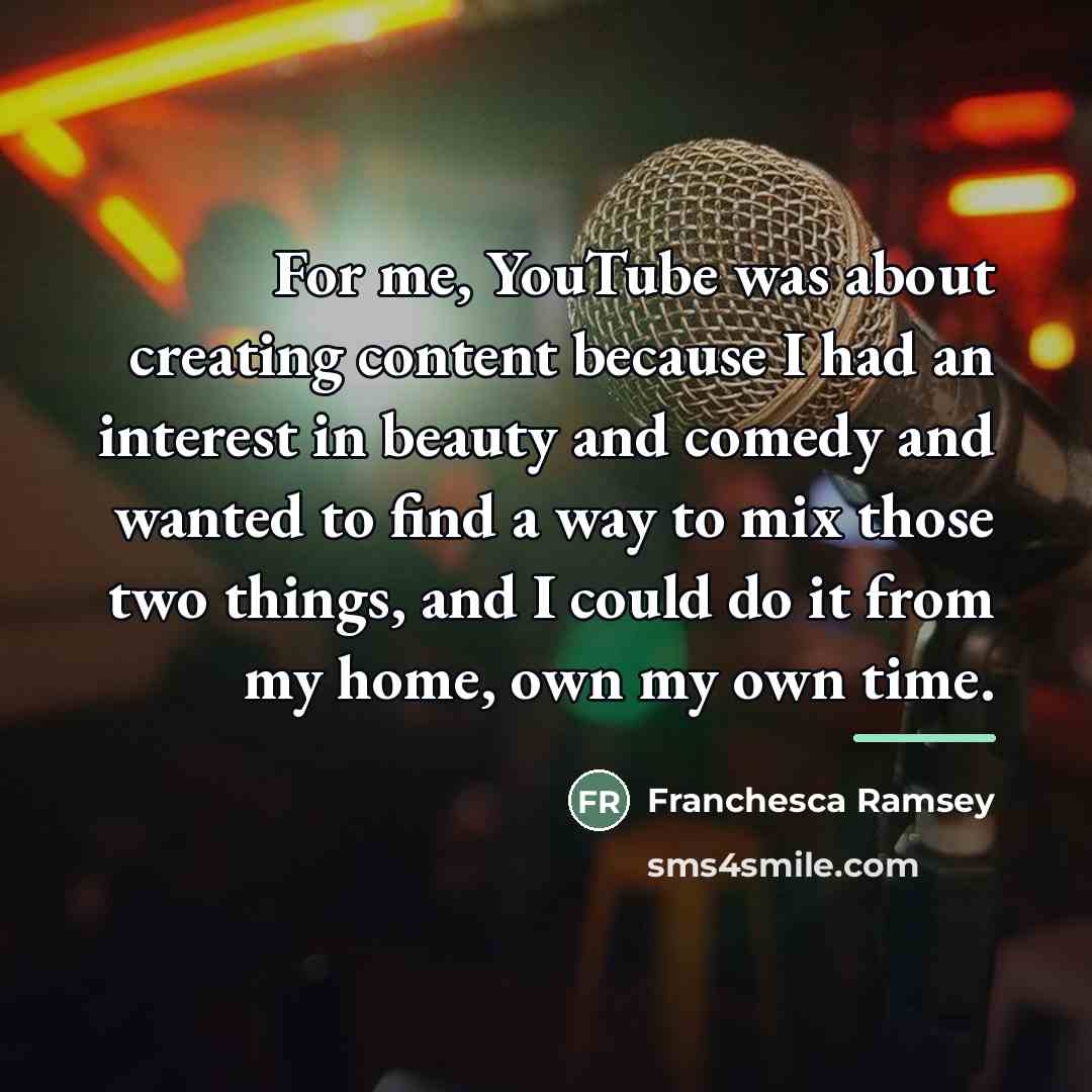 “For me, YouTube was about creating content because I had…” quote by Franchesca Ramsey