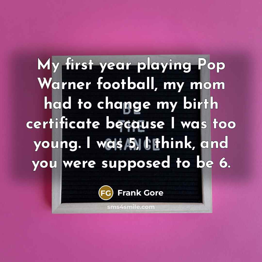“My first year playing Pop Warner football, my mom had…” quote by Frank Gore