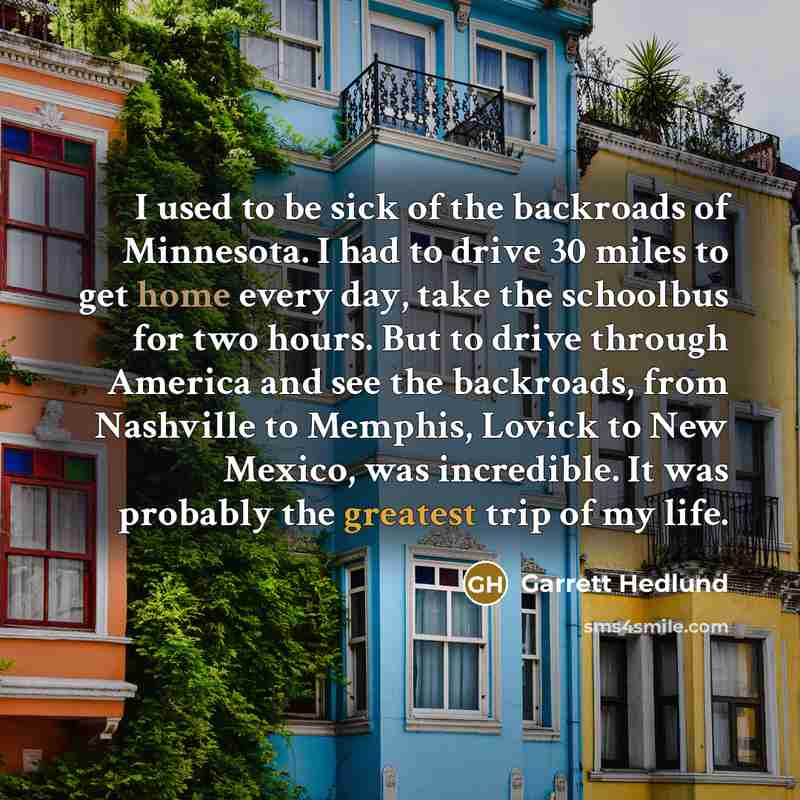 “I used to be sick of the backroads of Minnesota.…” quote by Garrett Hedlund