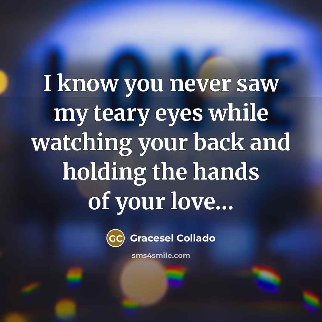 “I know you never saw my teary eyes while watching…” quote by Gracesel Collado