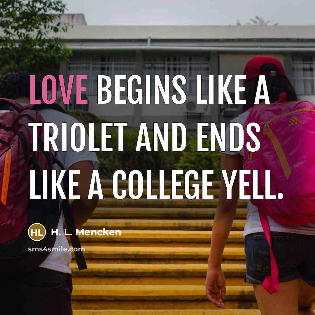 “Love begins like a triolet and ends like a college…” quote by H. L. Mencken