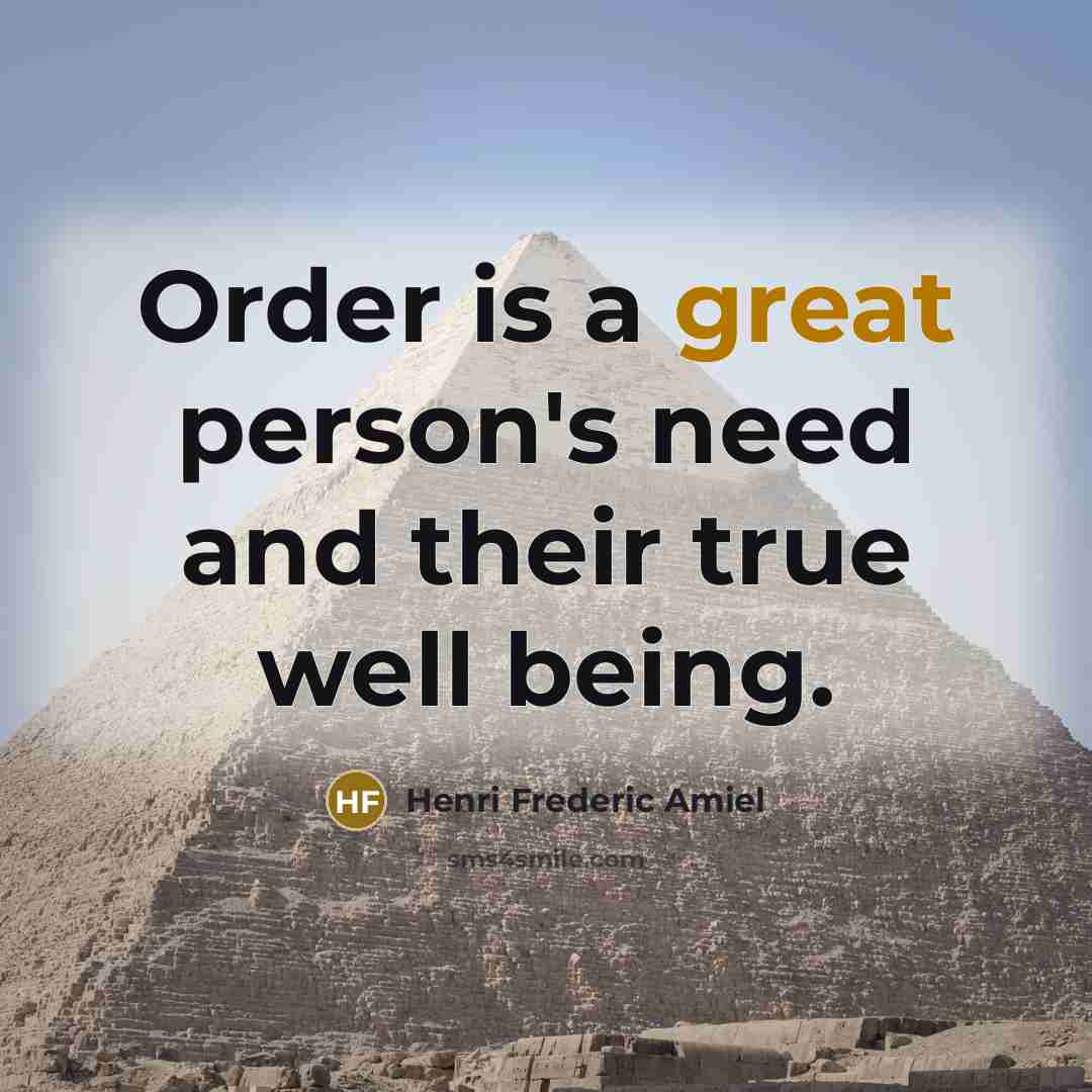 “Order is a great person's need and their true well being.” quote by Henri Frederic Amiel