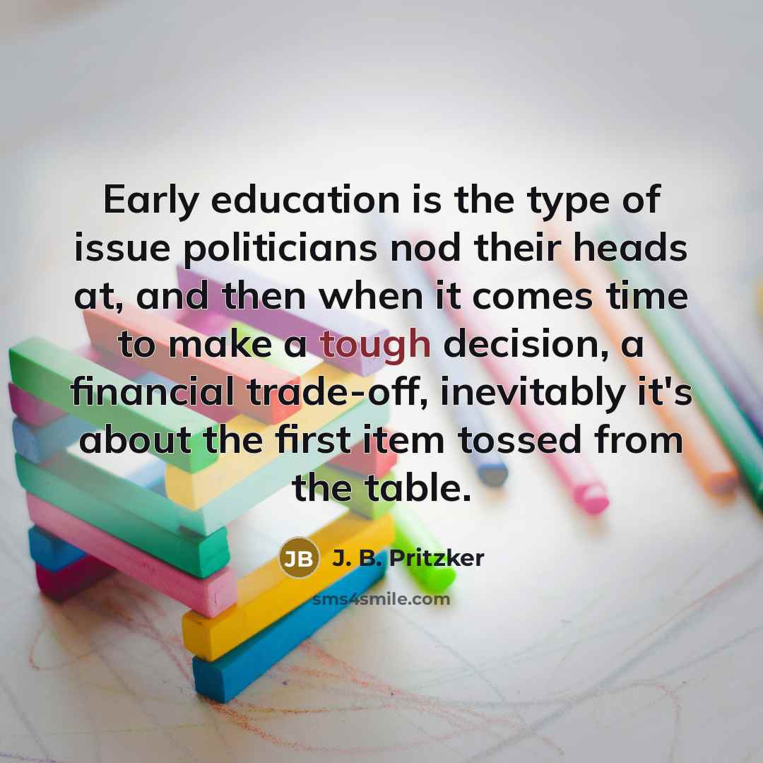“Early education is the type of issue politicians nod their…” quote by J. B. Pritzker
