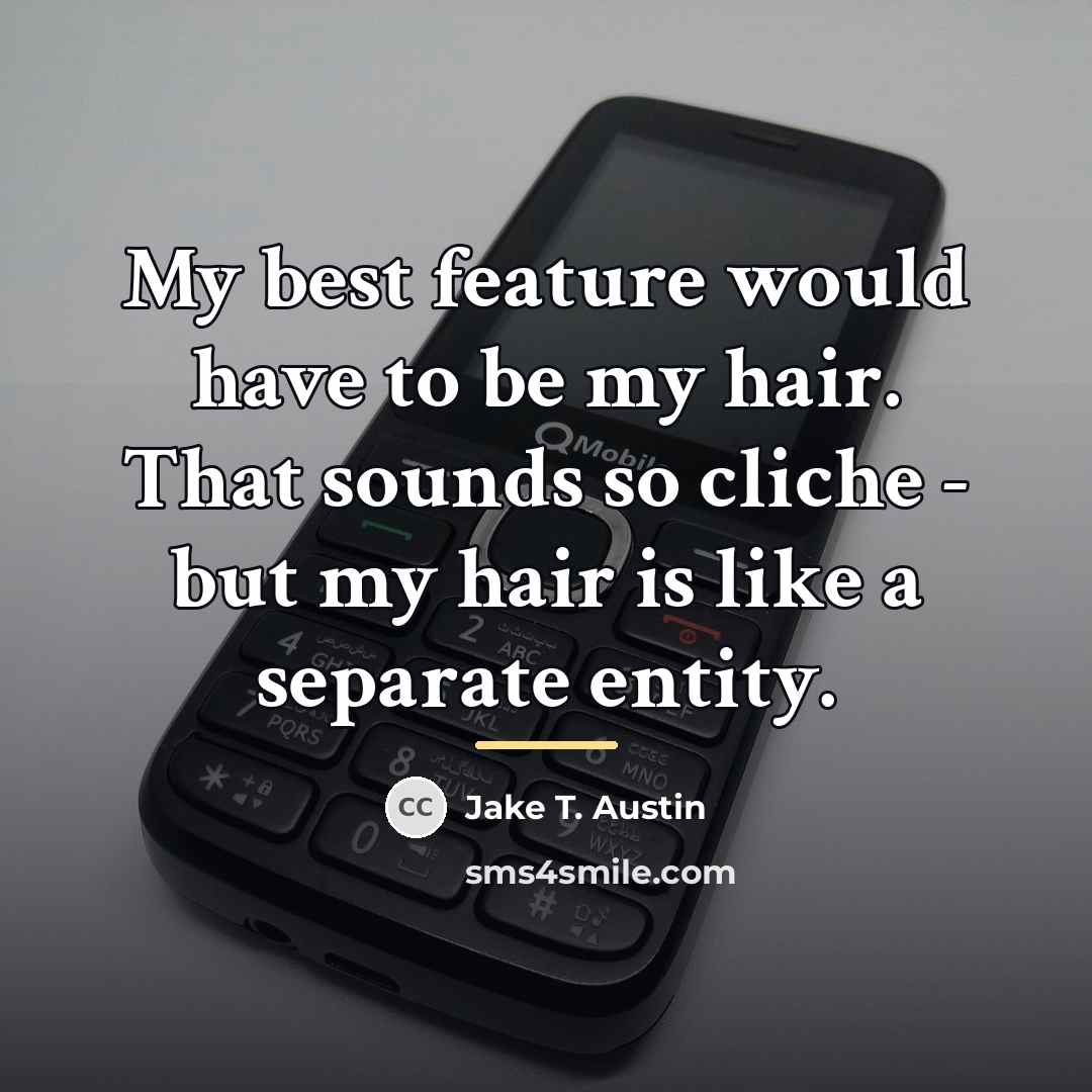 “My best feature would have to be my hair. That…” quote by Jake T. Austin
