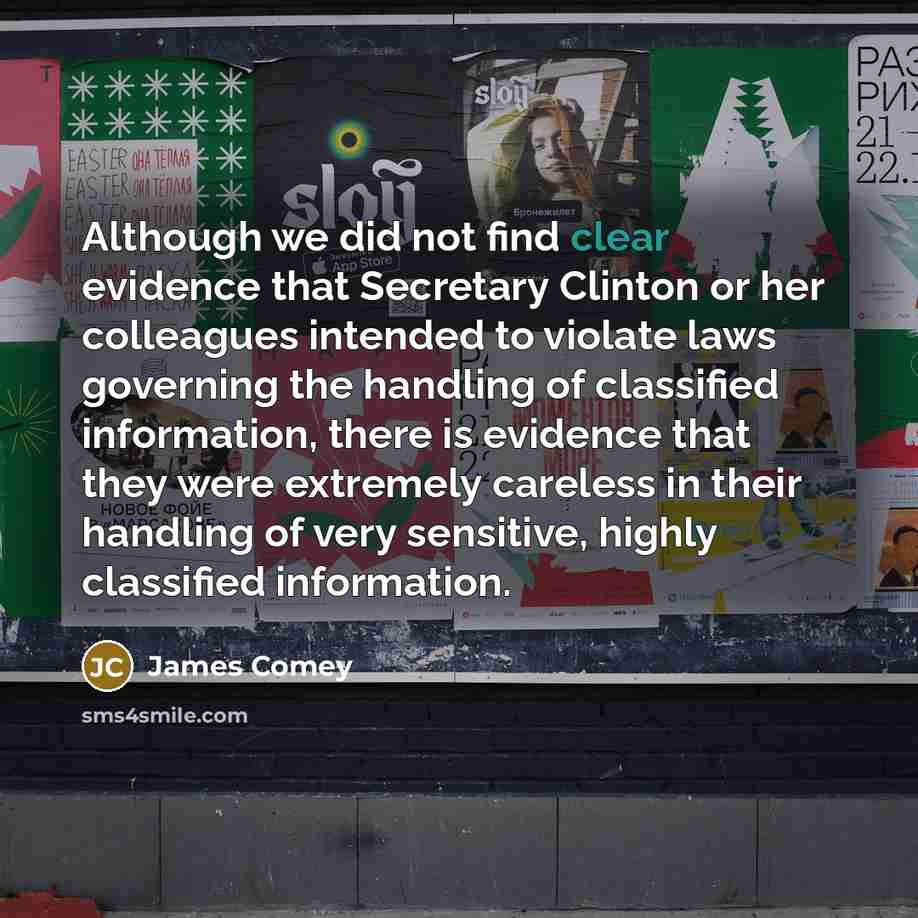 “Although we did not find clear evidence that Secretary Clinton…” quote by James Comey