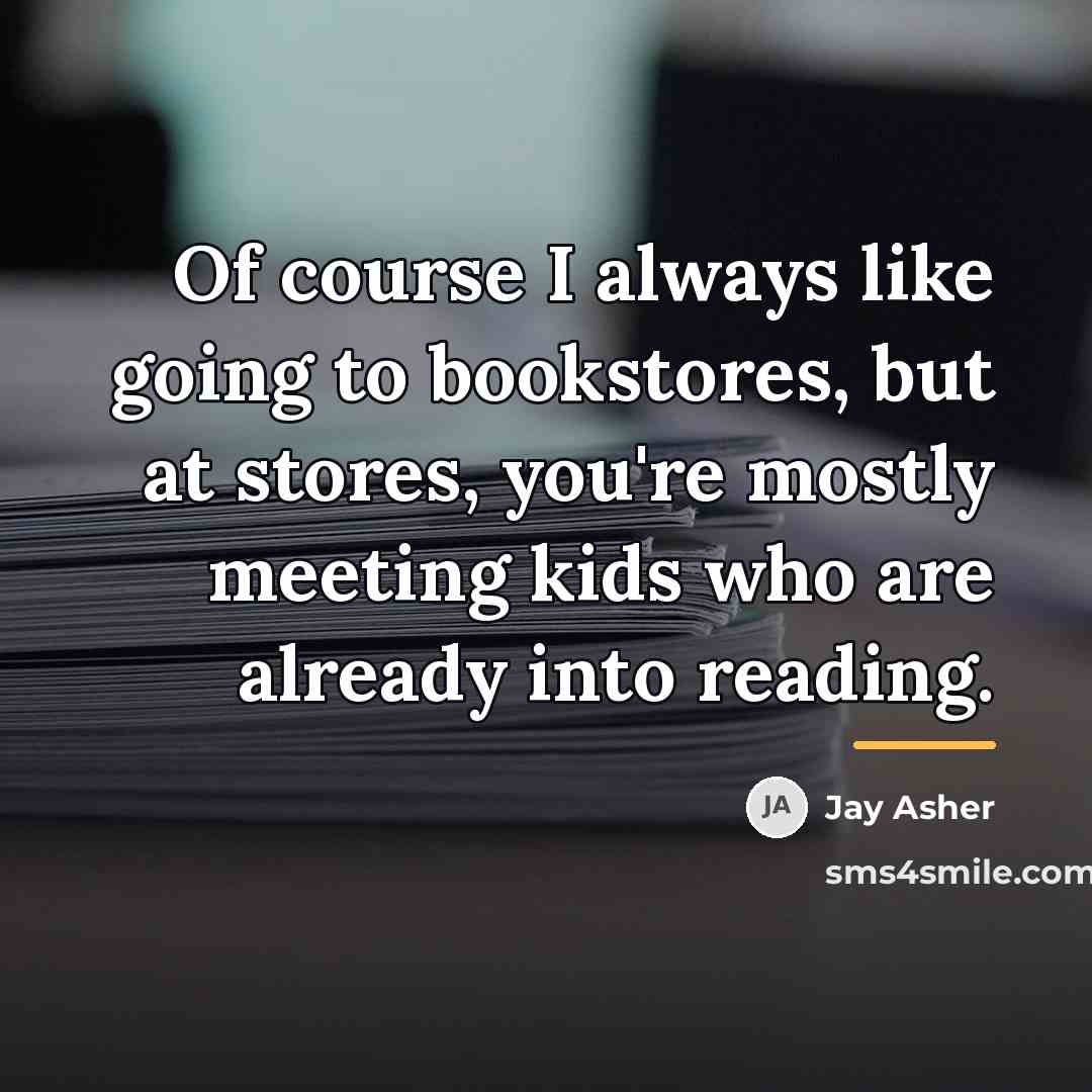 “Of course I always like going to bookstores, but at…” quote by Jay Asher