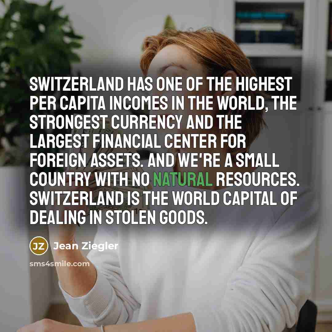 “Switzerland has one of the highest per capita incomes in…” quote by Jean Ziegler