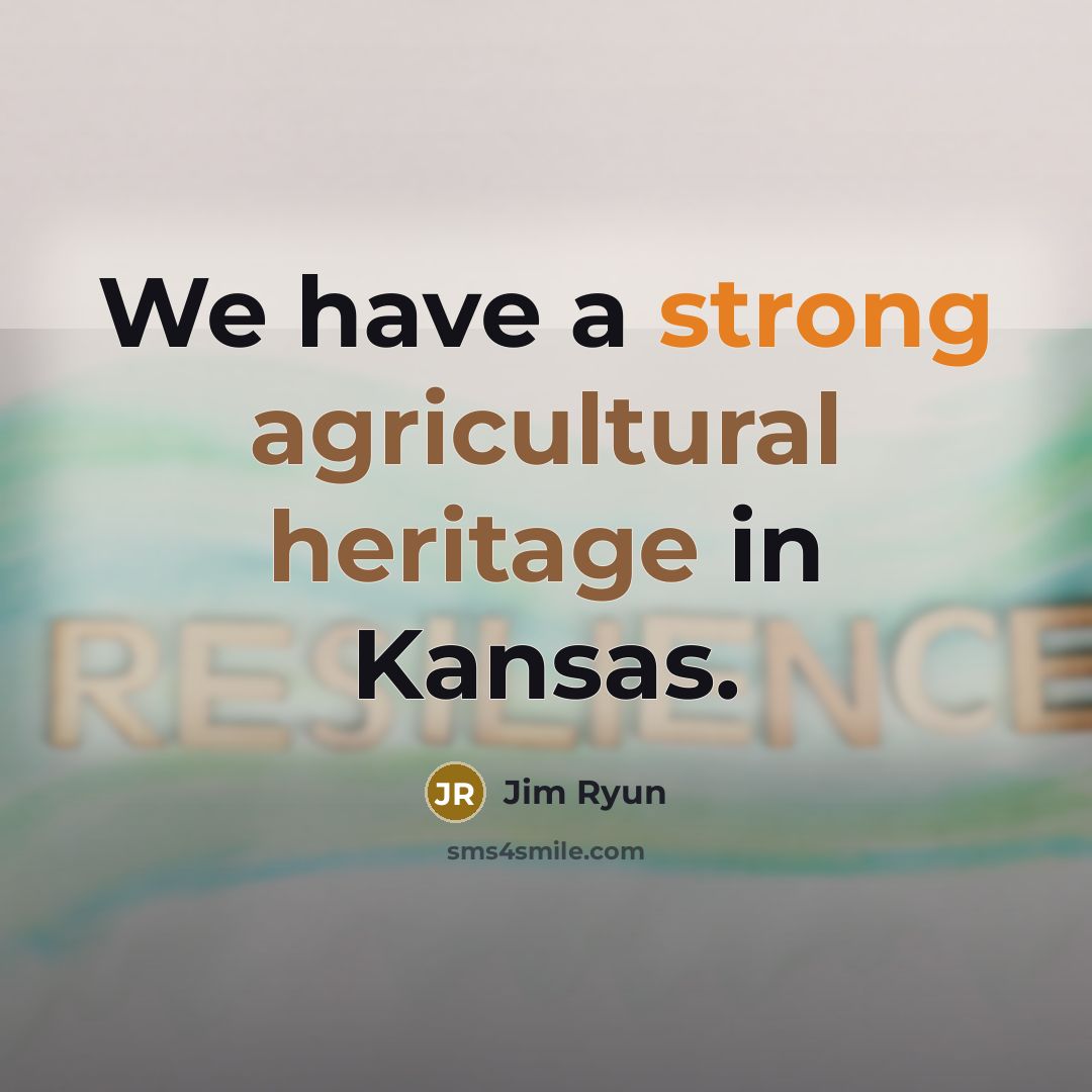 “We have a strong agricultural heritage in Kansas.” quote by Jim Ryun