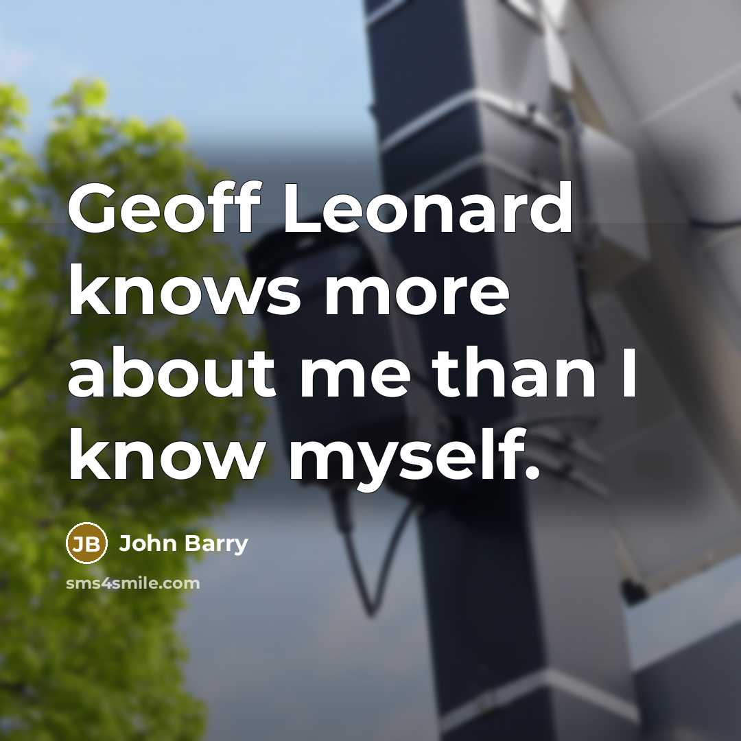 “Geoff Leonard knows more about me than I know myself.…” quote by John Barry