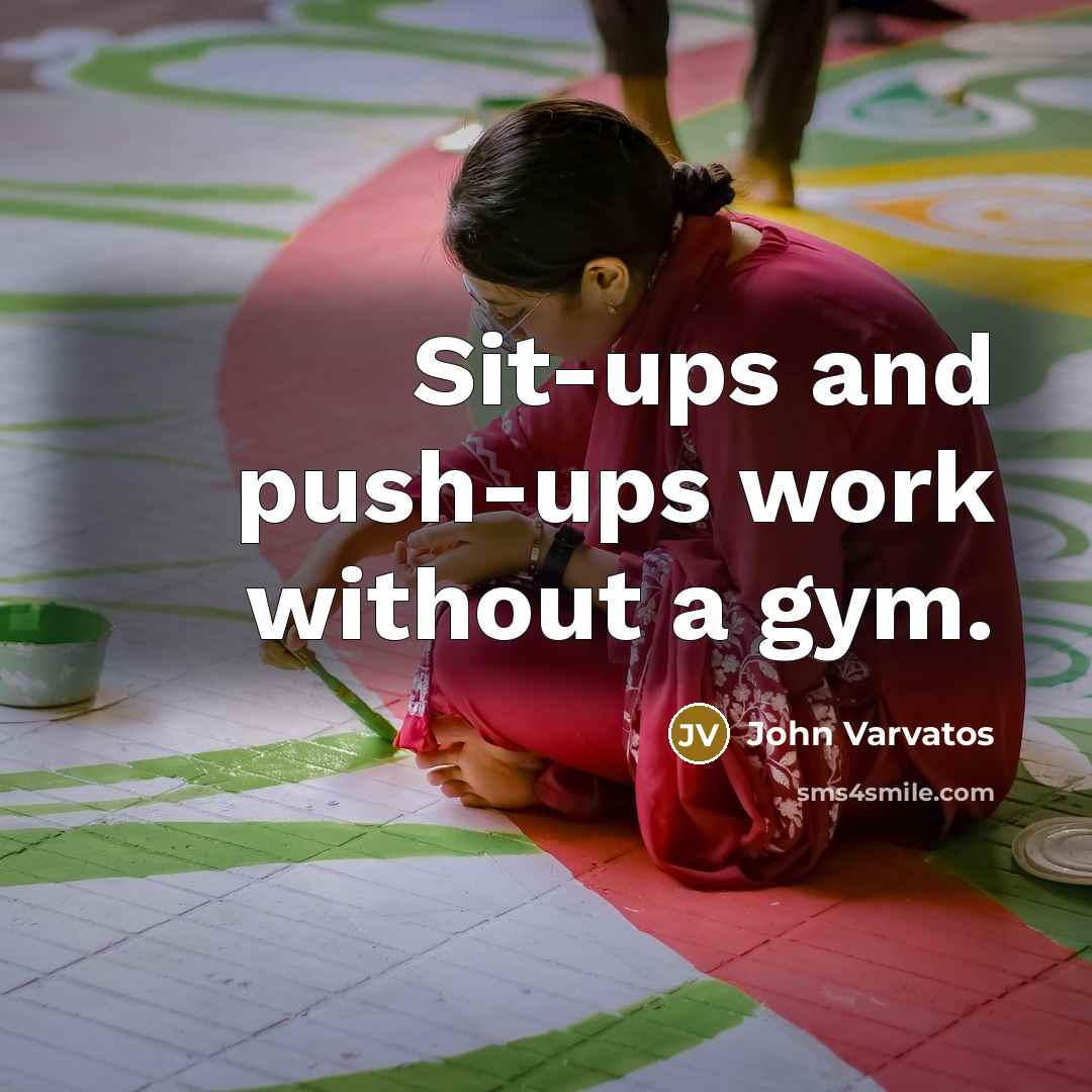 “Sit-ups and push-ups work without a gym.…” quote by John Varvatos