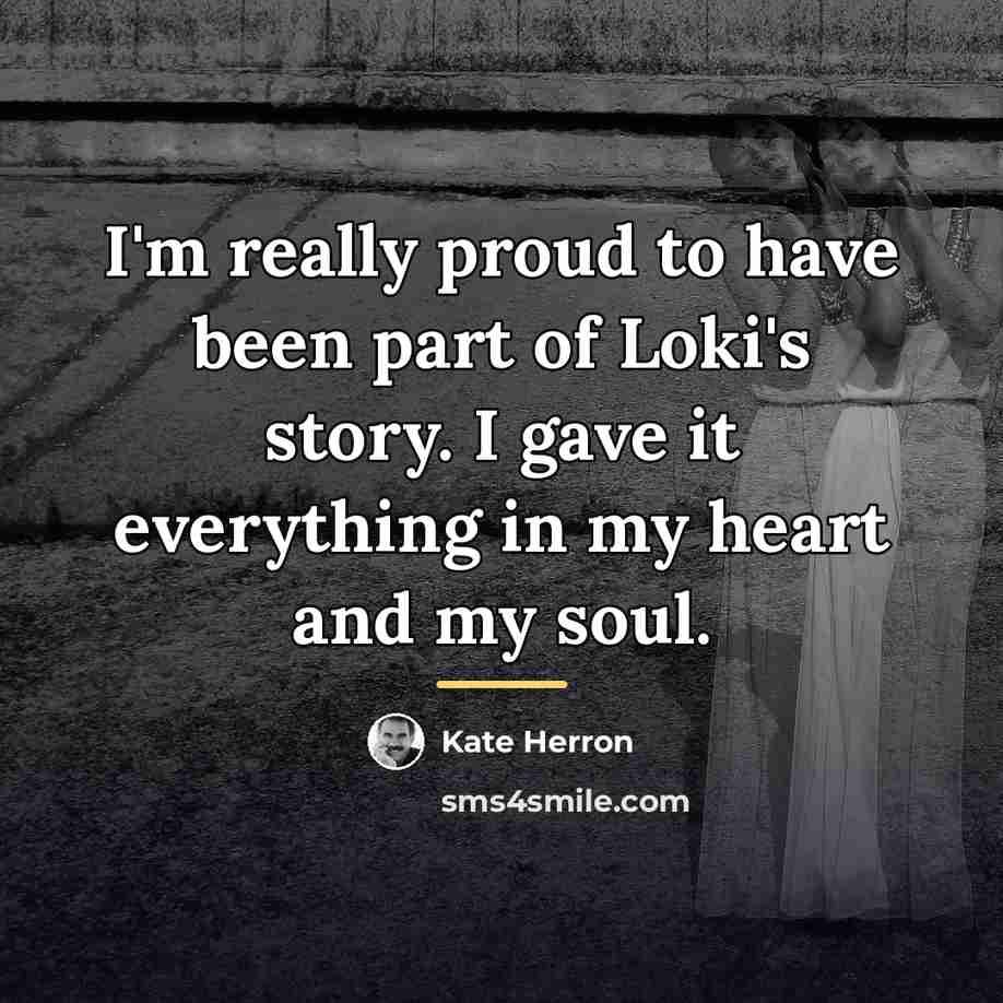 “I'm really proud to have been part of Loki's story.…” quote by Kate Herron