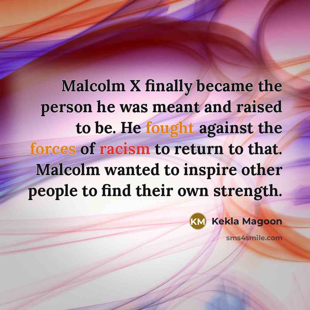 “Malcolm X finally became the person he was meant and…” quote by Kekla Magoon