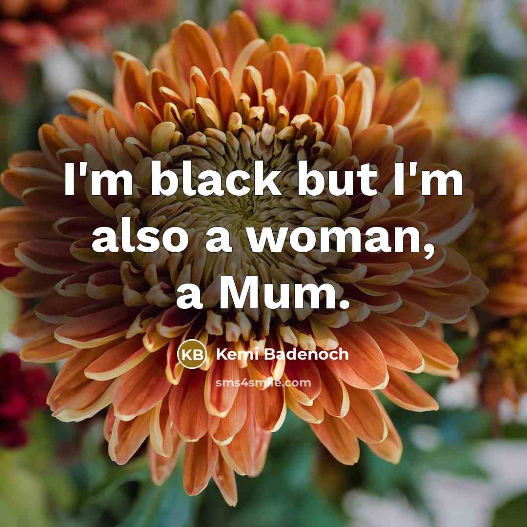 “I'm black but I'm also a woman, a Mum.…” quote by Kemi Badenoch