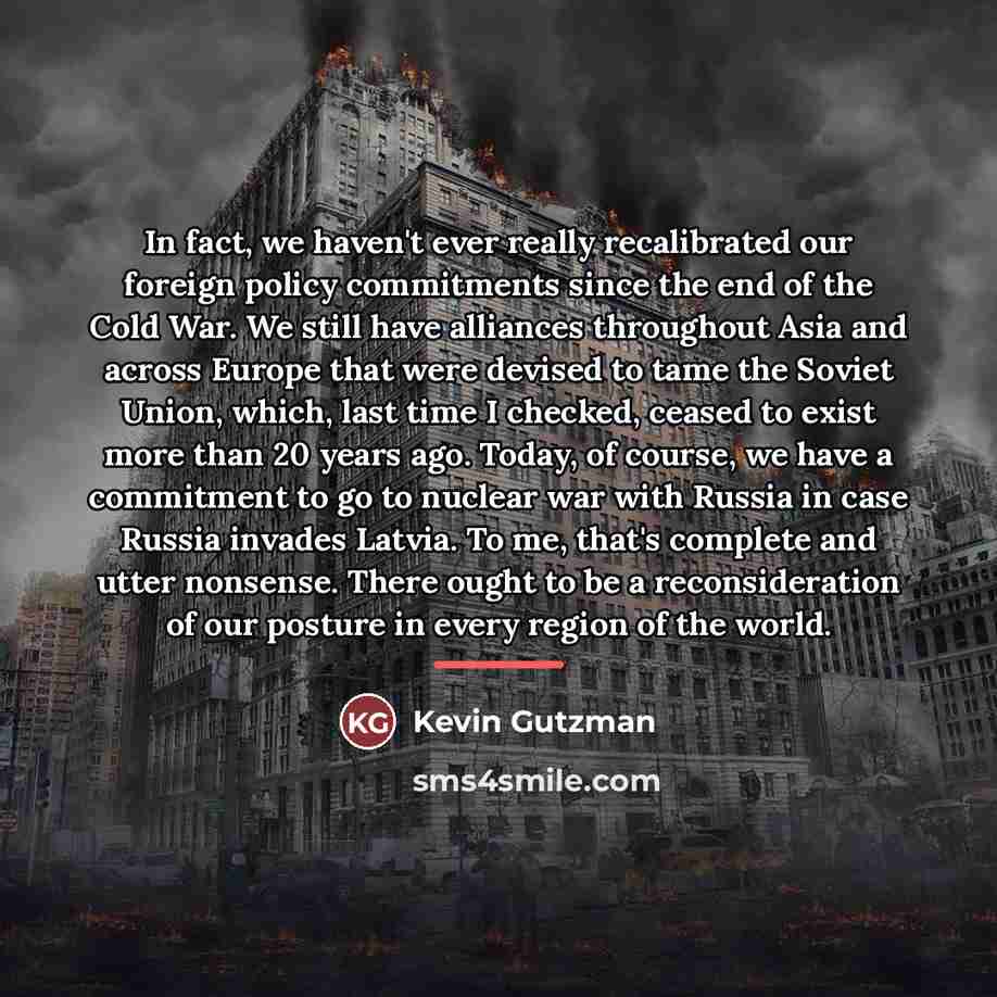“In fact, we haven't ever really recalibrated our foreign policy…” quote by Kevin Gutzman
