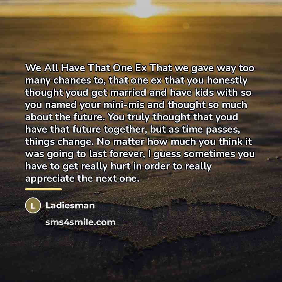 “We All Have That One Ex That we gave way…” quote by Ladiesman