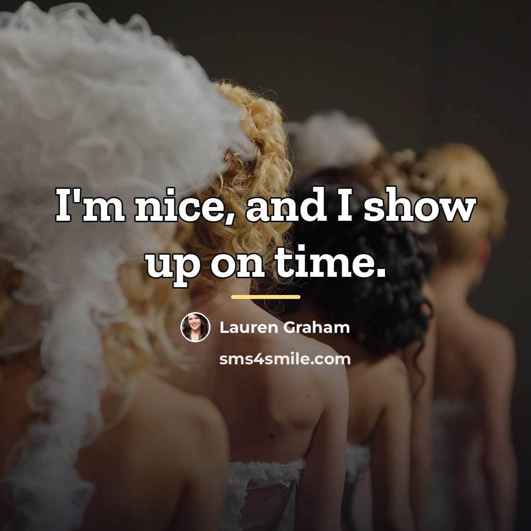 “I'm nice, and I show up on time.…” quote by Lauren Graham