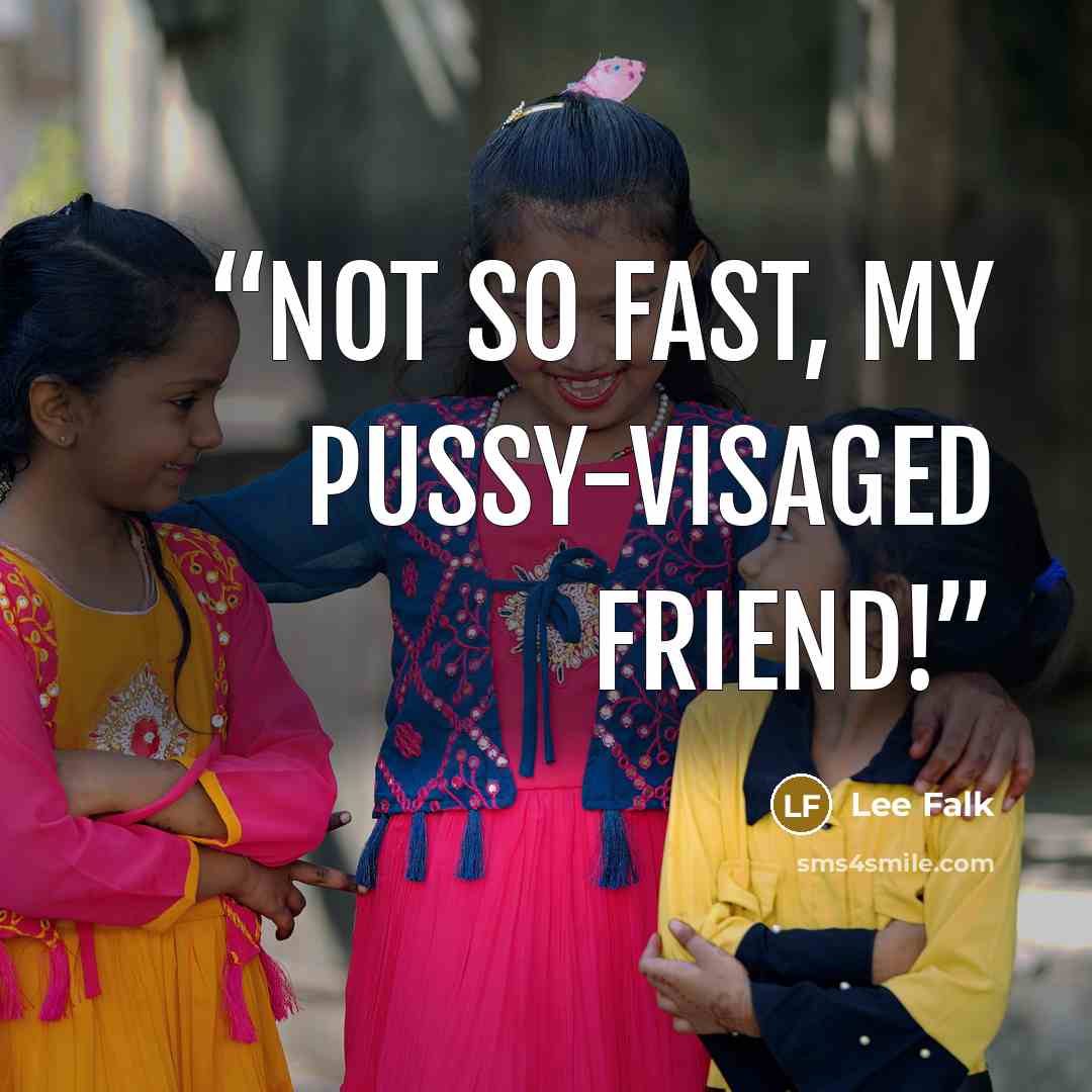 “Not so fast, my pussy-visaged friend!” quote by Lee Falk