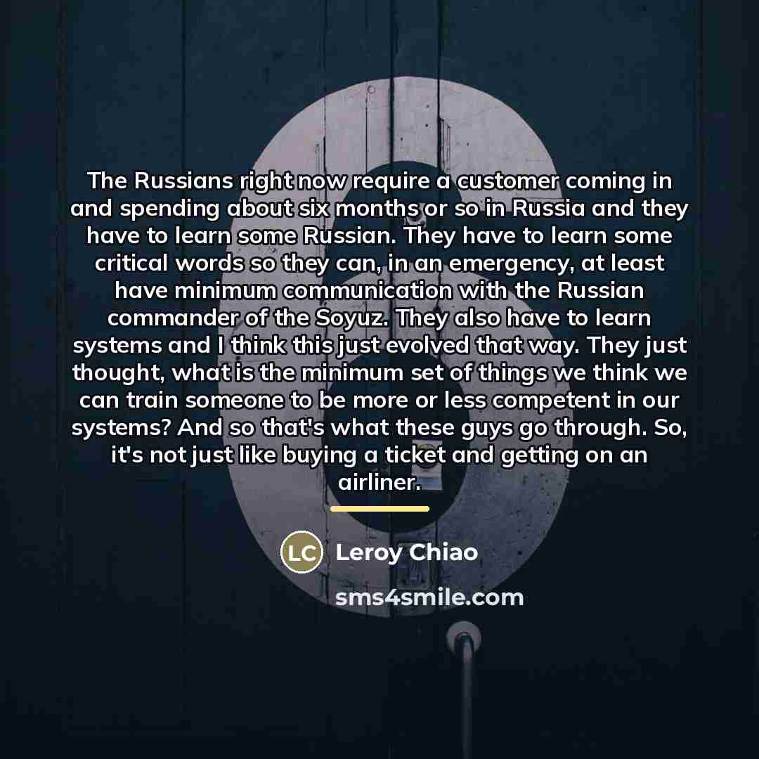 “The Russians right now require a customer coming in and…” quote by Leroy Chiao