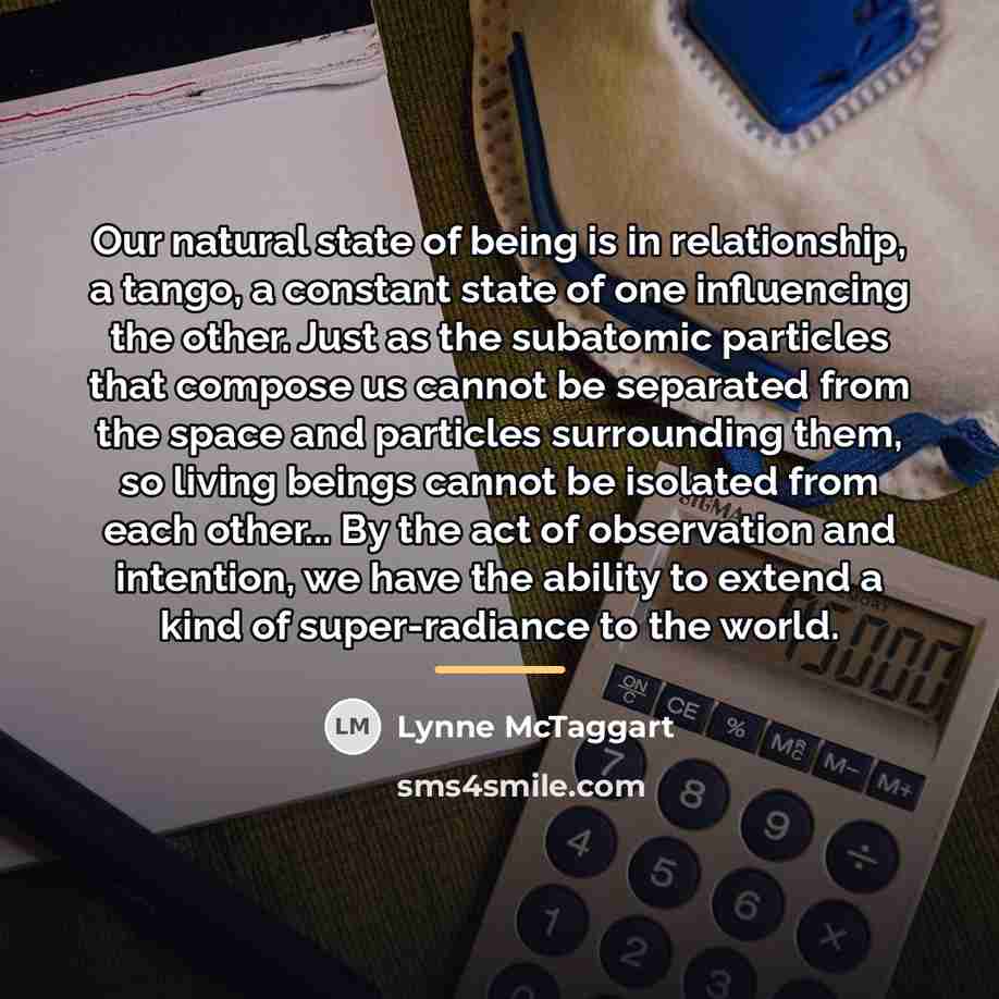 “Our natural state of being is in relationship, a tango,…” quote by Lynne McTaggart