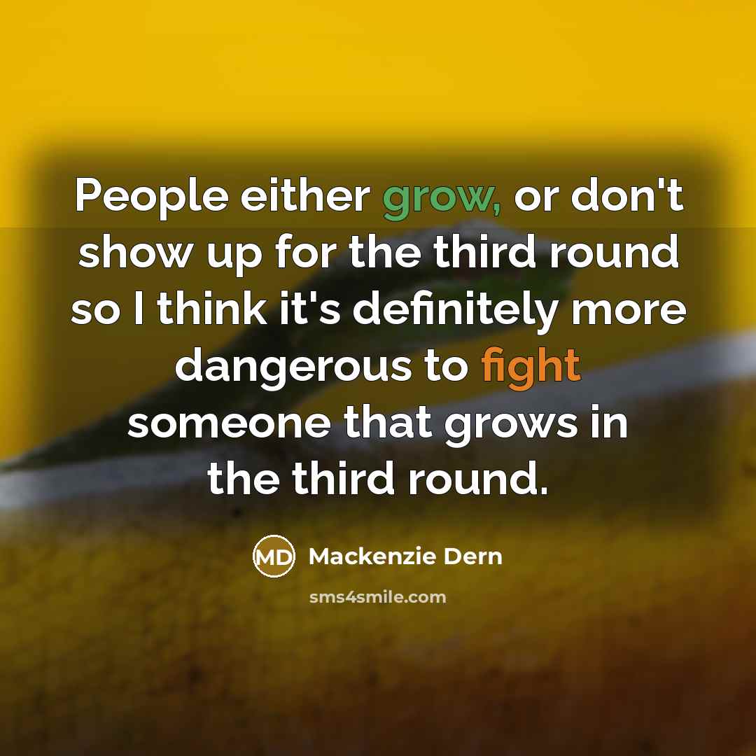 “People either grow, or don't show up for the third…” quote by Mackenzie Dern