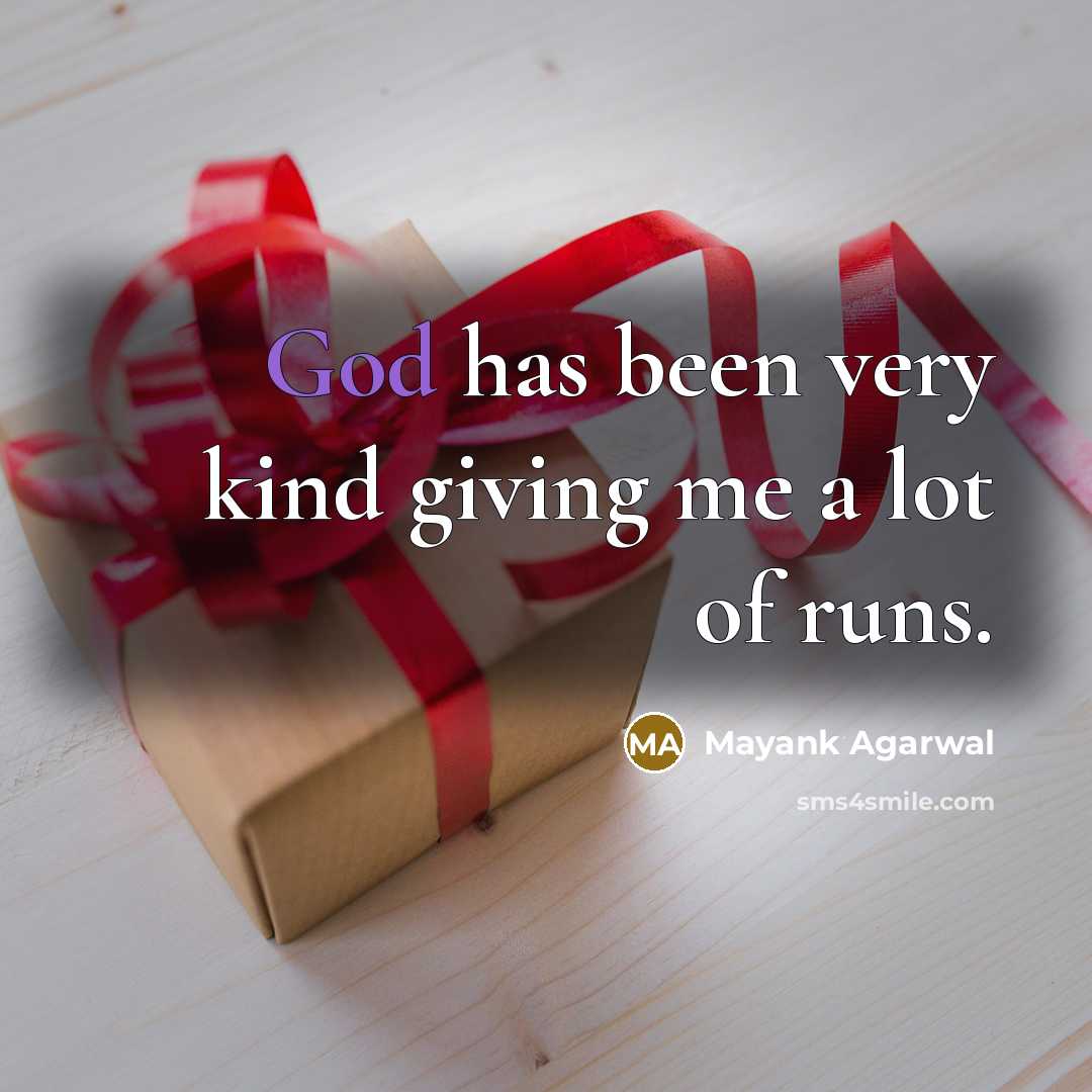 “God has been very kind giving me a lot of…” quote by Mayank Agarwal