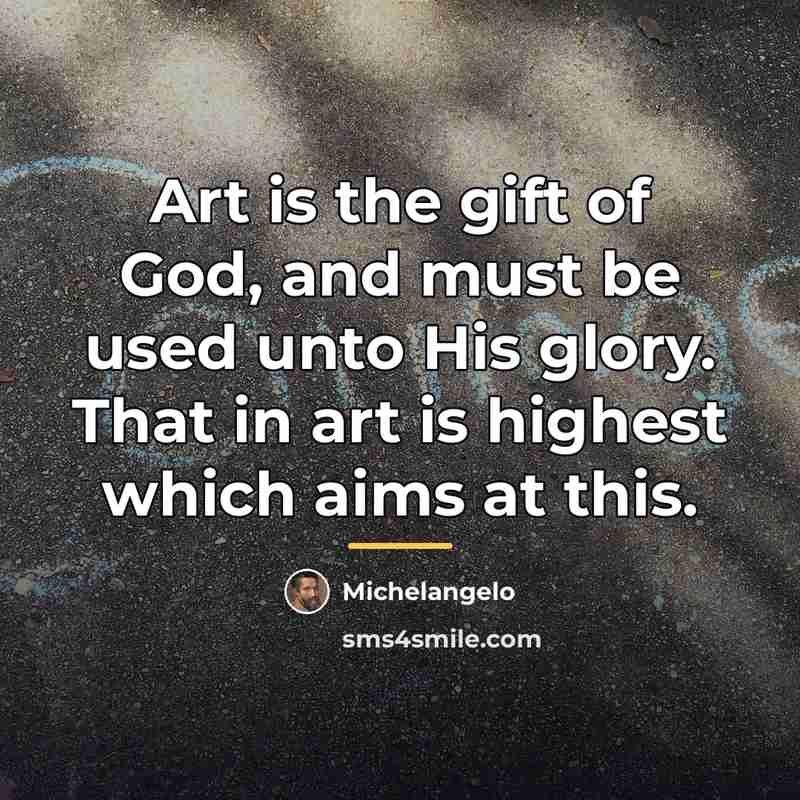 “Art is the gift of God, and must be used…” quote by Michelangelo