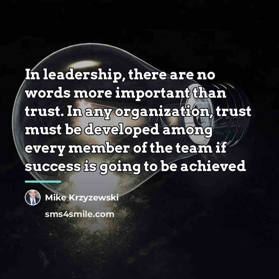 “In leadership, there are no words more important than trust.…” quote by Mike Krzyzewski