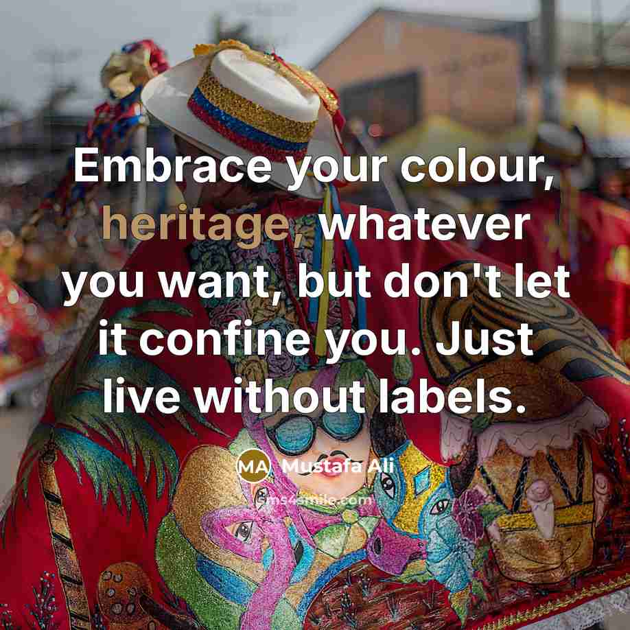 “Embrace your colour, heritage, whatever you want, but don't let…” quote by Mustafa Ali