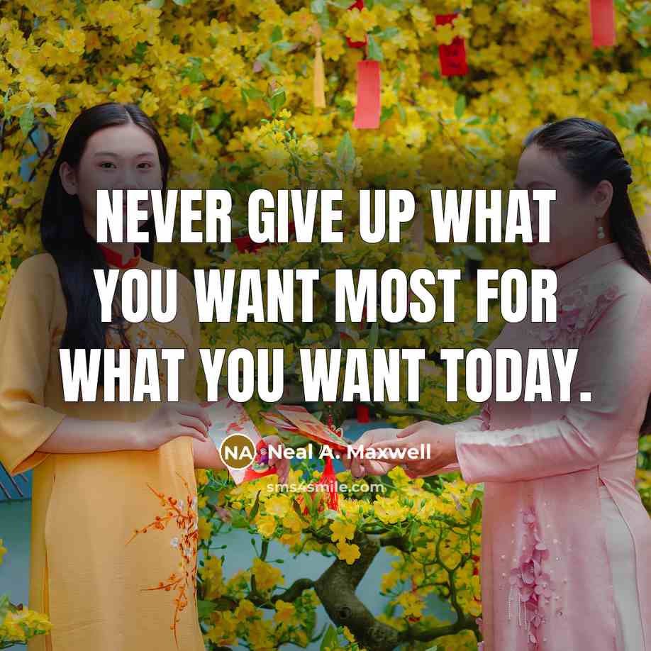 “Never give up what you want most for what you…” quote by Neal A. Maxwell