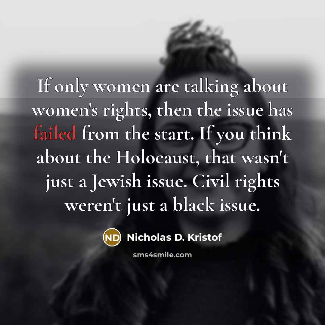 “If only women are talking about women's rights, then the…” quote by Nicholas D. Kristof