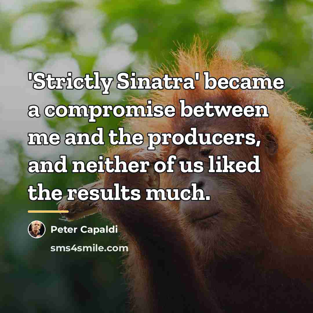 “'Strictly Sinatra' became a compromise between me and the producers,…” quote by Peter Capaldi
