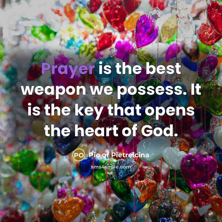 “Prayer is the best weapon we possess. It is the…” quote by Pio of Pietrelcina