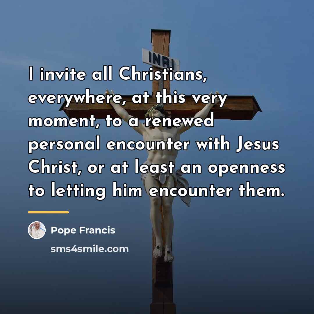 “I invite all Christians, everywhere, at this very moment, to…” quote by Pope Francis