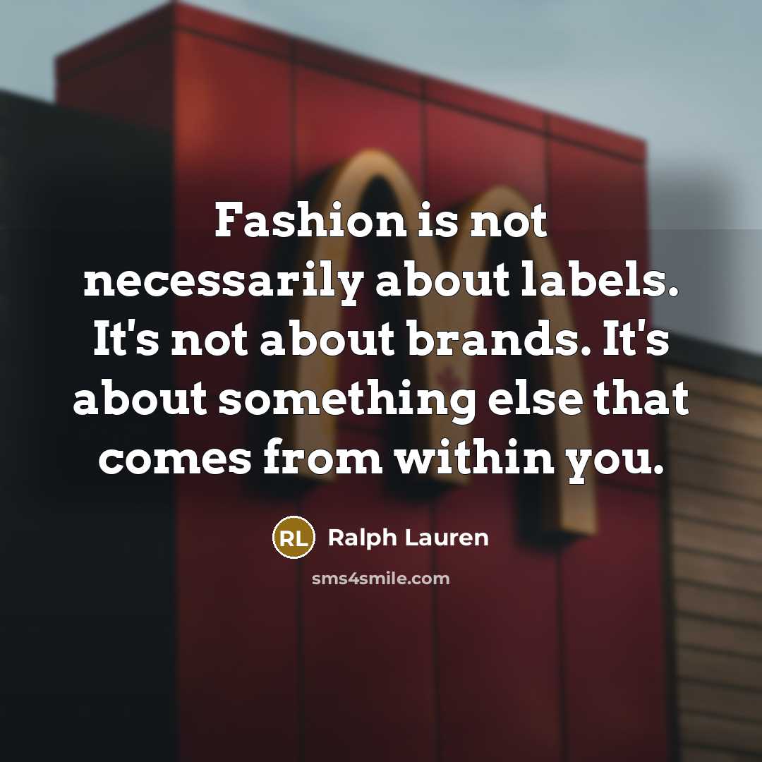 “Fashion is not necessarily about labels. It's not about brands.…” quote by Ralph Lauren