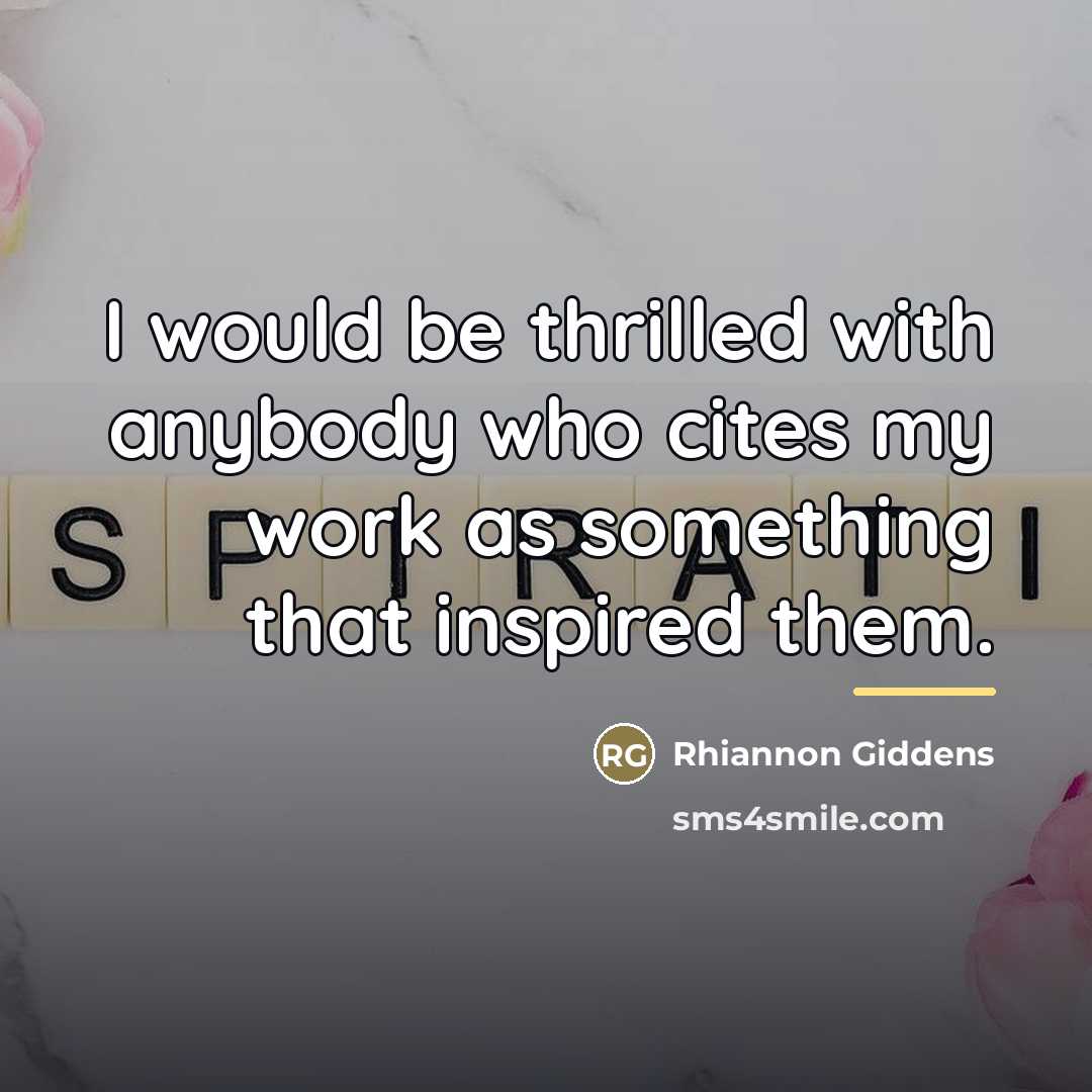 “I would be thrilled with anybody who cites my work…” quote by Rhiannon Giddens