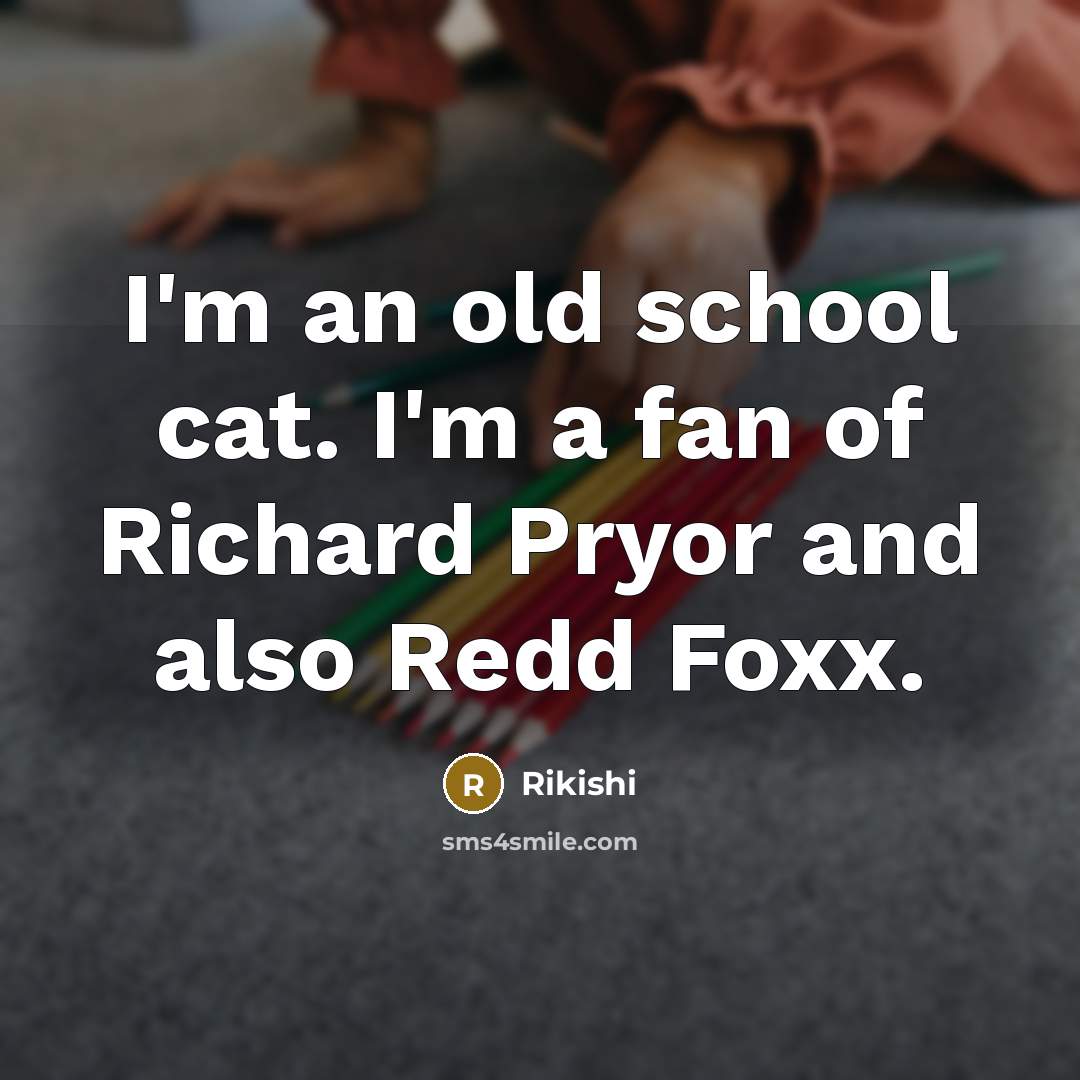 “I'm an old school cat. I'm a fan of Richard…” quote by Rikishi