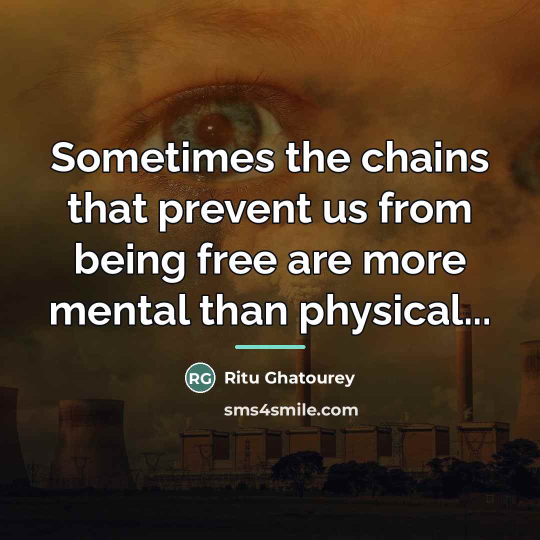 “Sometimes the chains that prevent us from being free are…” quote by Ritu Ghatourey