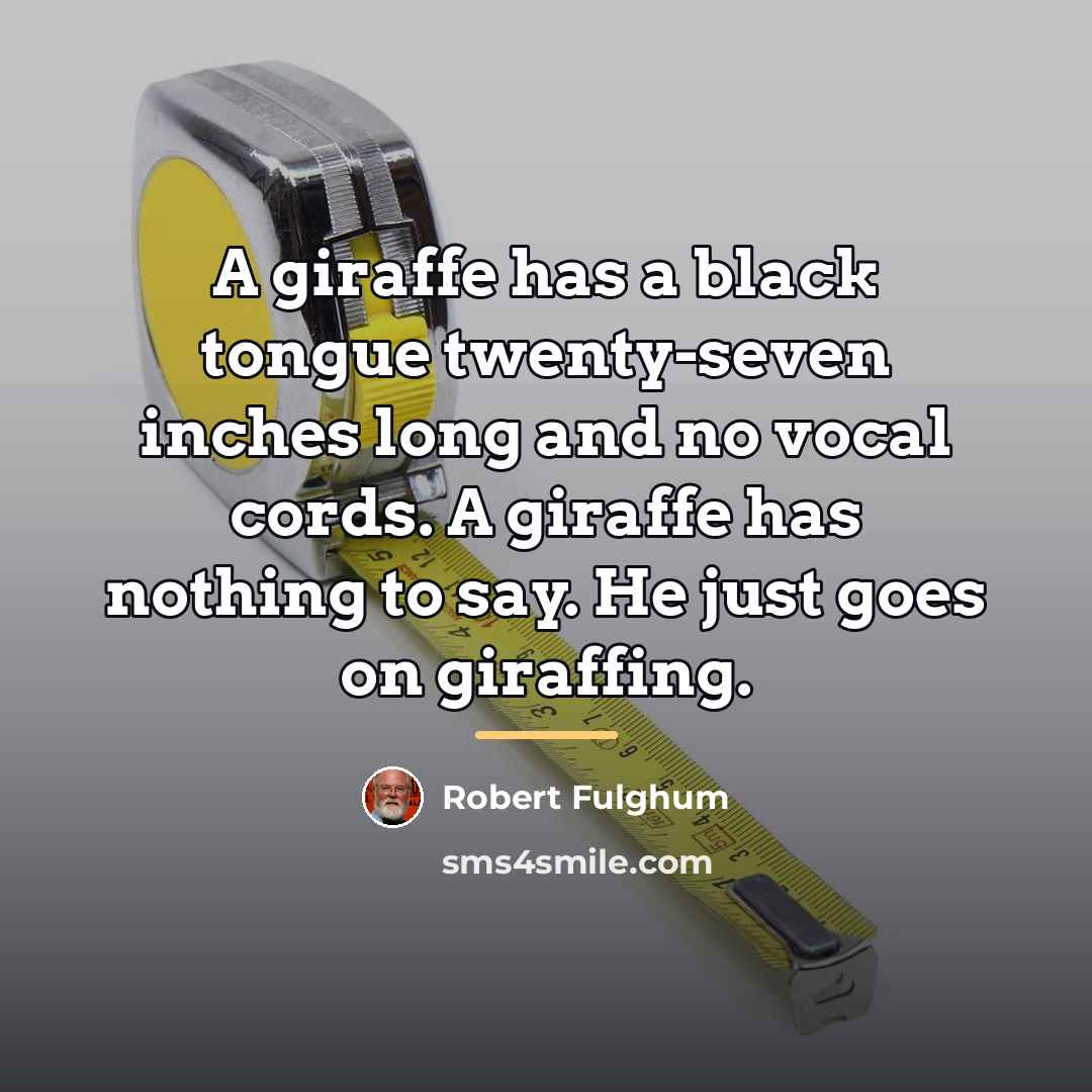 “A giraffe has a black tongue twenty-seven inches long and…” quote by Robert Fulghum
